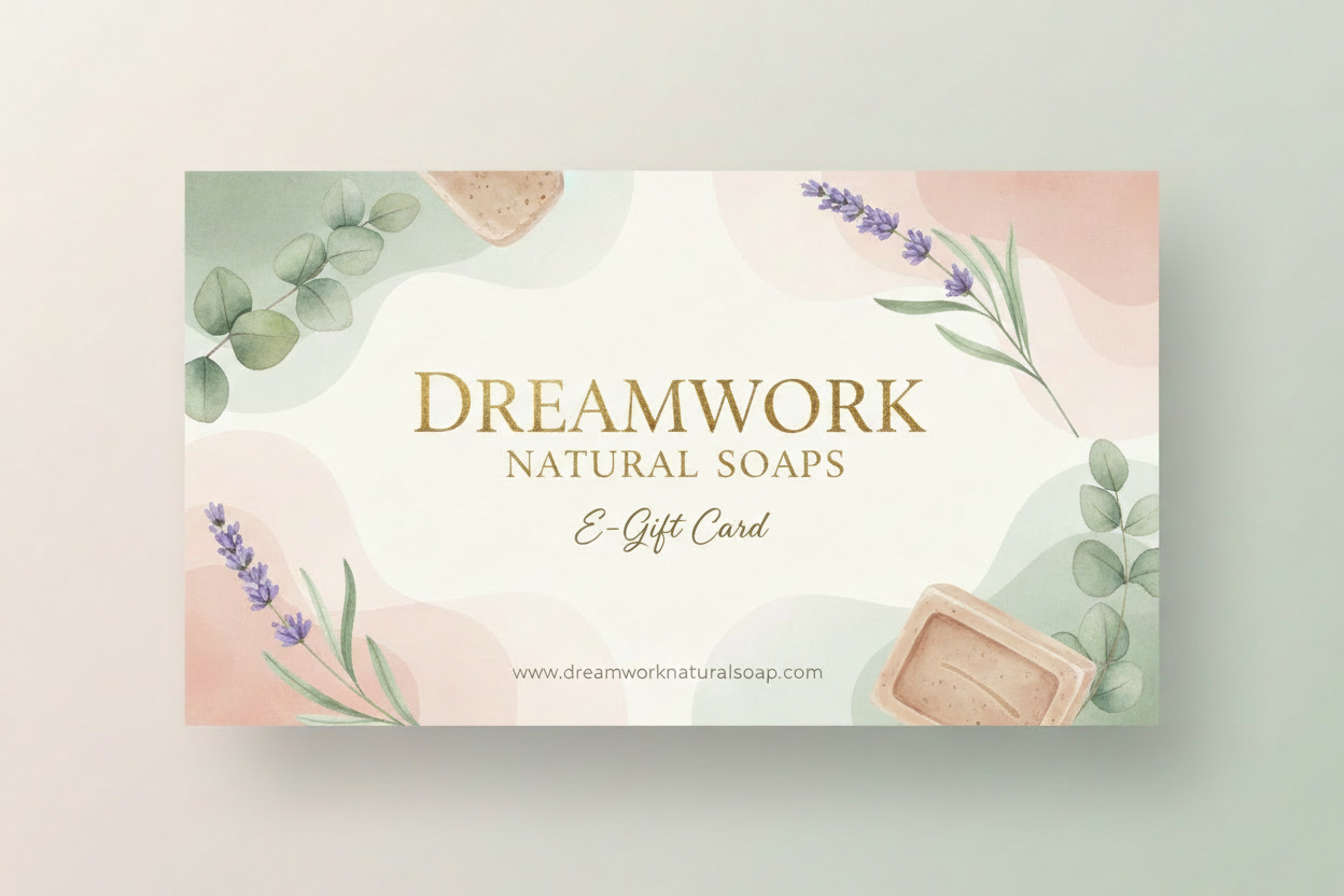 Dreamwork Natural Soaps E-gift card www.dreamworknaturalsoap.com